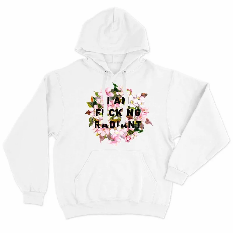 I Am F*cking Radiant Feminist Hoodie Confident Women's Power