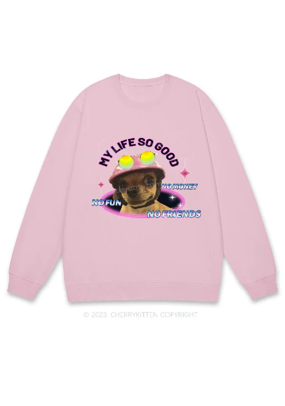 My Life So Good No Fun No Money Y2K Sweatshirt Cherrykitten